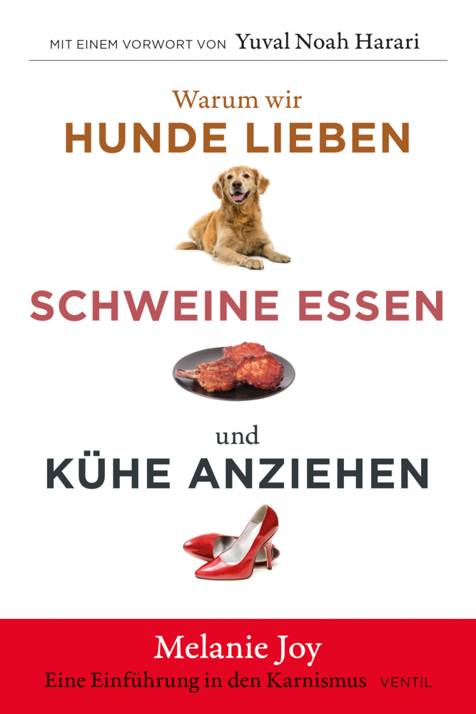 Warum wir Hunde lieben, Schweine essen und Kühe anziehen (Melanie Joy)