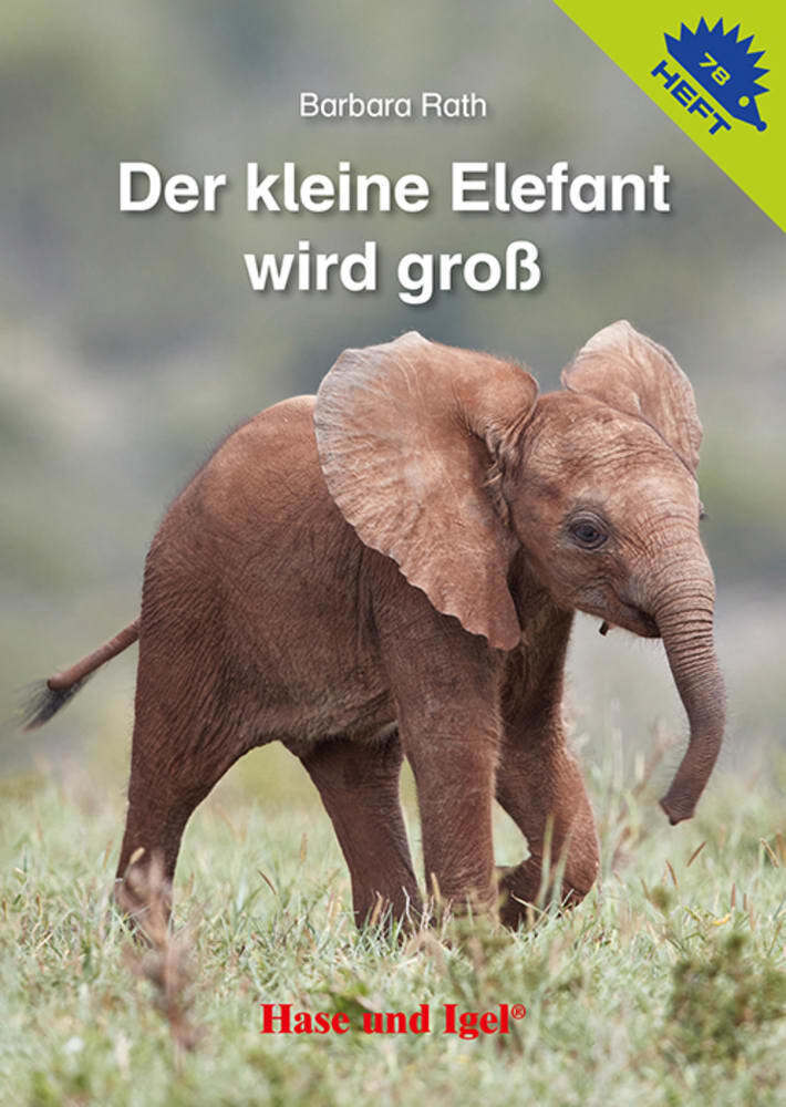 Der kleine Elefant wird groß / Igelheft 78 (Barbara Rath)