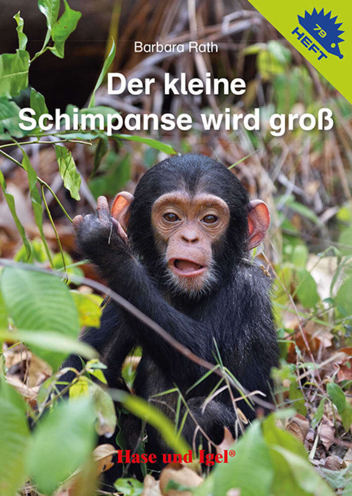 Der kleine Schimpanse wird groß / Igelheft 79 (Barbara Rath)