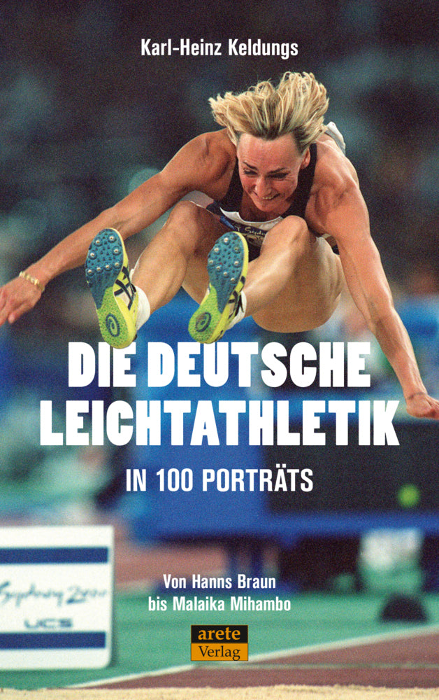 Die deutsche Leichtathletik in 100 Porträts (Karl-Heinz Keldungs)