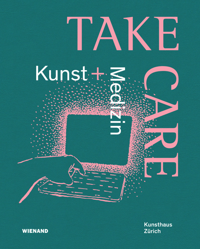 Take Care: Kunst und Medizin (Kunsthaus Zürich)