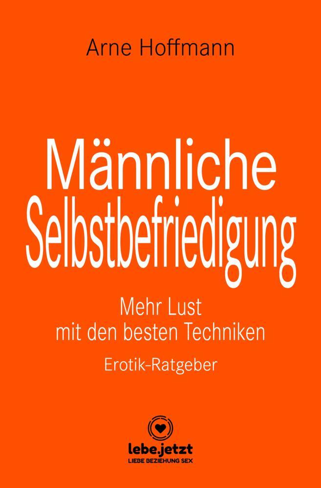 Männliche Selbstbefriedigung | Erotischer Ratgeber (Arne Hoffmann)