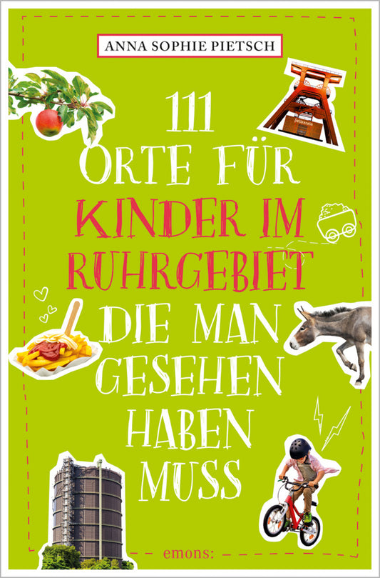 111 Orte für Kinder im Ruhrgebiet, die man gesehen haben muss (Anna Sophie Pietsch)