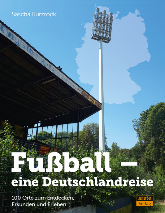 Fußball - eine Deutschlandreise (Sascha Kurzrock)