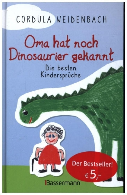 Oma hat noch Dinosaurier gekannt. Die besten Kindersprüche (Cordula Weidenbach)