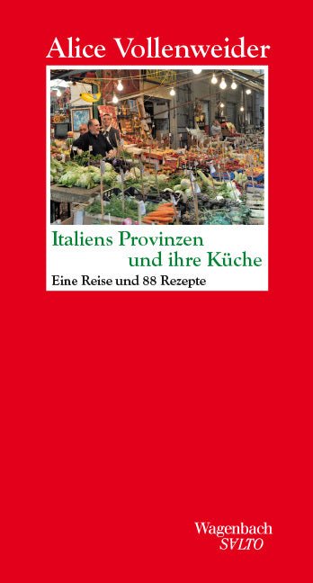 Italiens Provinzen und ihre Küche (Alice Vollenweider)