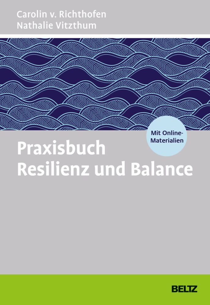 Praxisbuch Resilienz und Balance (Carolin V. Richthofen)