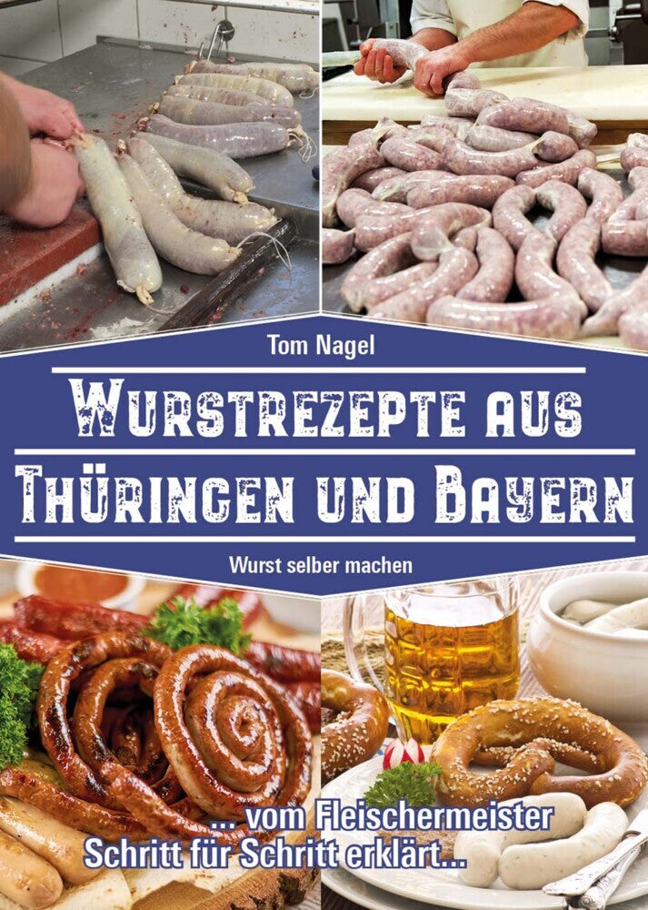 Wurstrezepte aus Thüringen und Bayern (Tom Nagel)