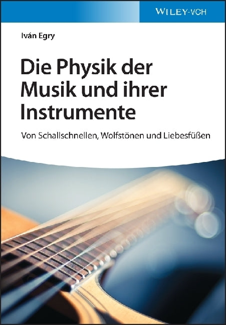 Die Physik der Musik und ihrer Instrumente (Iván Egry)