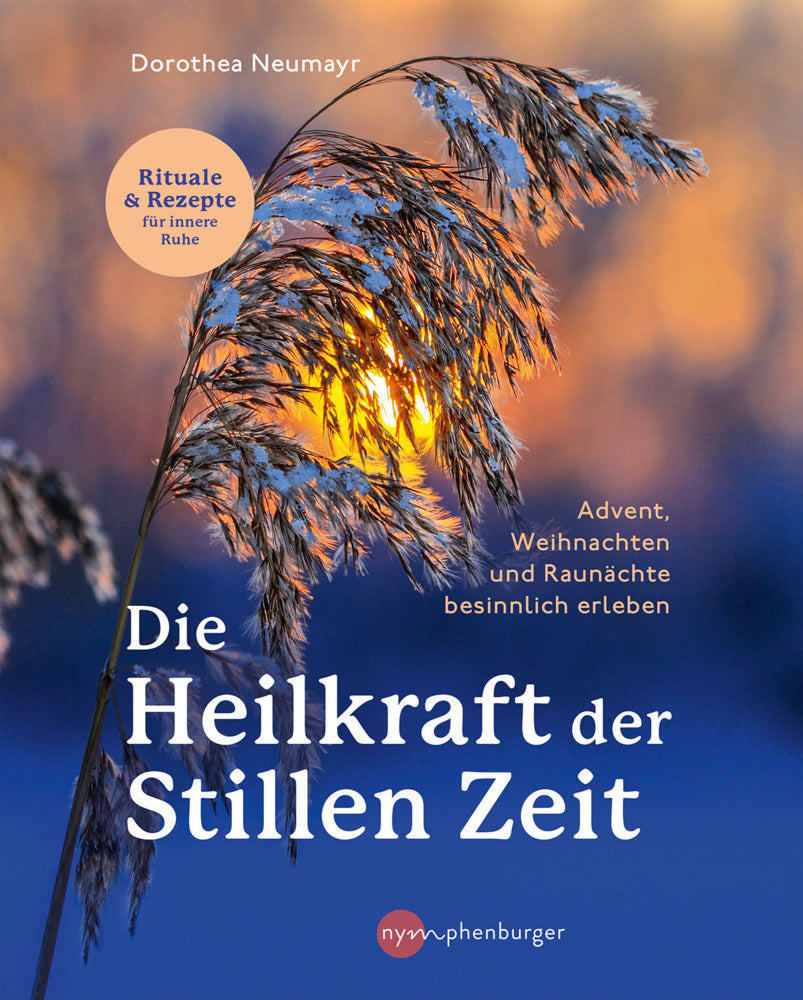 Die Heilkraft der stillen Zeit (Dorothea Neumayr)