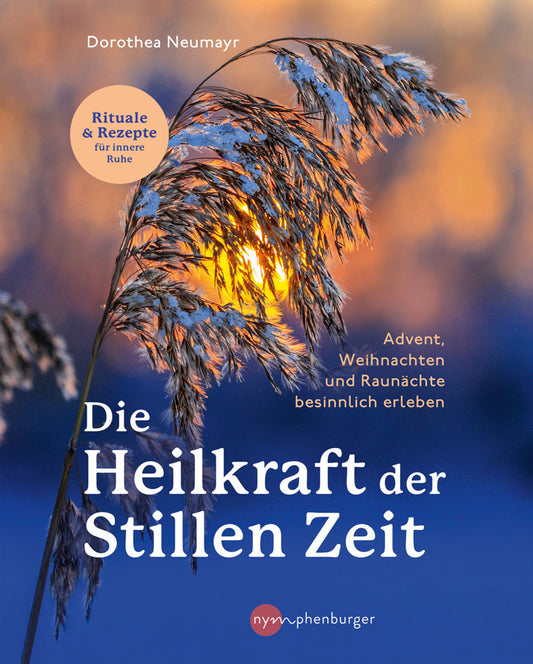 Die Heilkraft der stillen Zeit (Dorothea Neumayr)