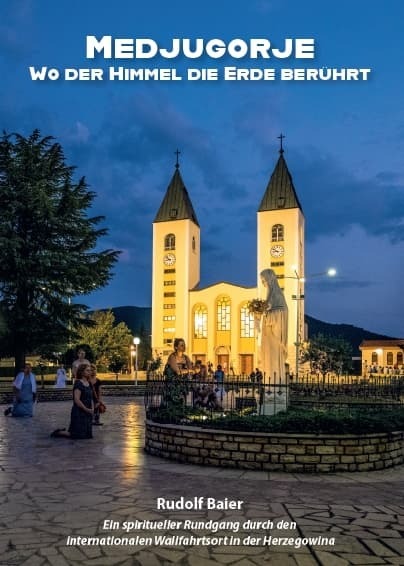 Medjugorje - Wo der Himmel die Erde berührt (Rudolf Baier)