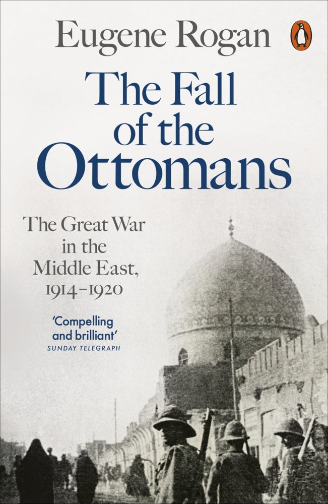 The Fall of the Ottomans (Eugene Rogan)