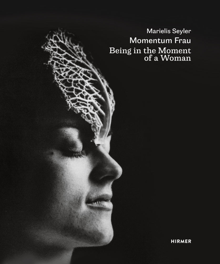 Marielis Seyler: Momentum Frau / Being in the Moment of a Woman (Carl Aigner)