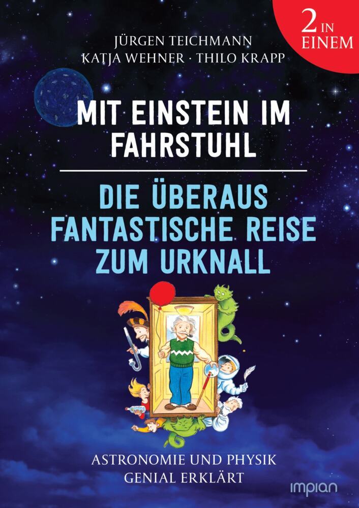 Mit Einstein im Fahrstuhl - Die überaus fantastische Reise zum Urknall (Jürgen Teichmann)