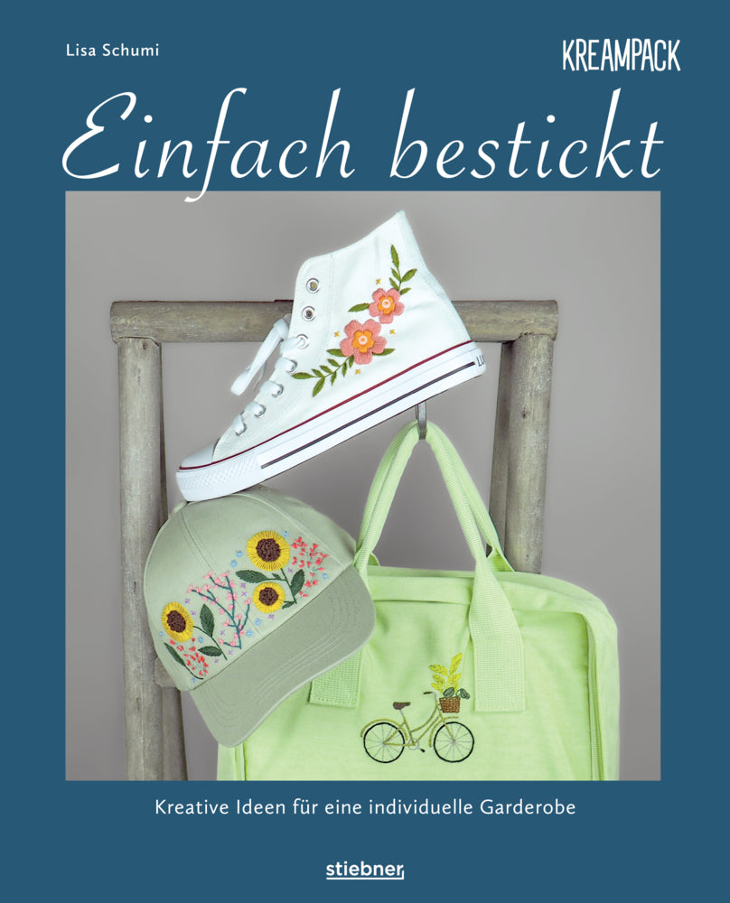 Einfach bestickt. Kreative Ideen für eine individuelle Garderobe (Lisa Schumi)
