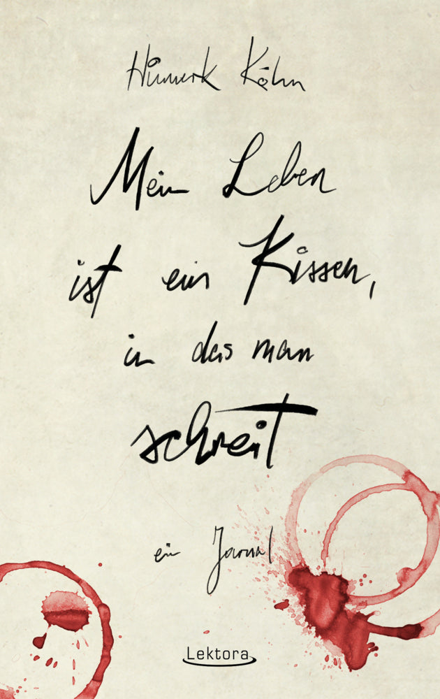 Mein Leben ist ein Kissen, in das man schreit (Hinnerk Köhn)