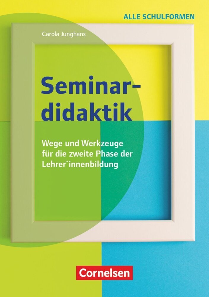 Seminardidaktik - Wege und Werkzeuge für die zweite Phase der Lehrer*innenbildung (Carola Junghans)