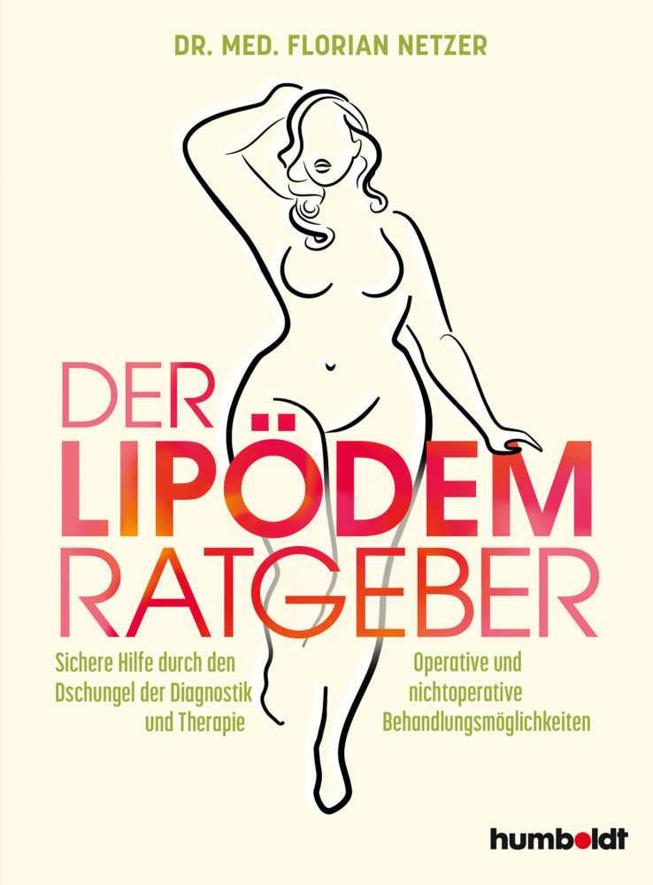 Der Lipödem Ratgeber (Dr. Med. Florian J. Netzer)