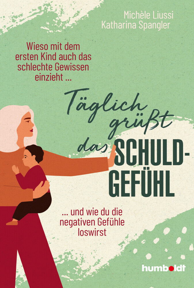 Täglich grüßt das Schuldgefühl (Michèle Liussi)