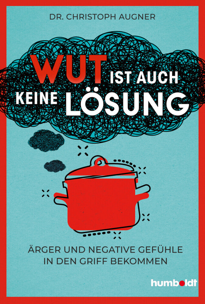 Wut ist auch keine Lösung (Dr. Christoph Augner)