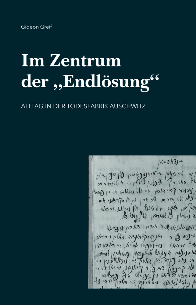 Im Zentrum der "Endlösung" (Gideon Greif)