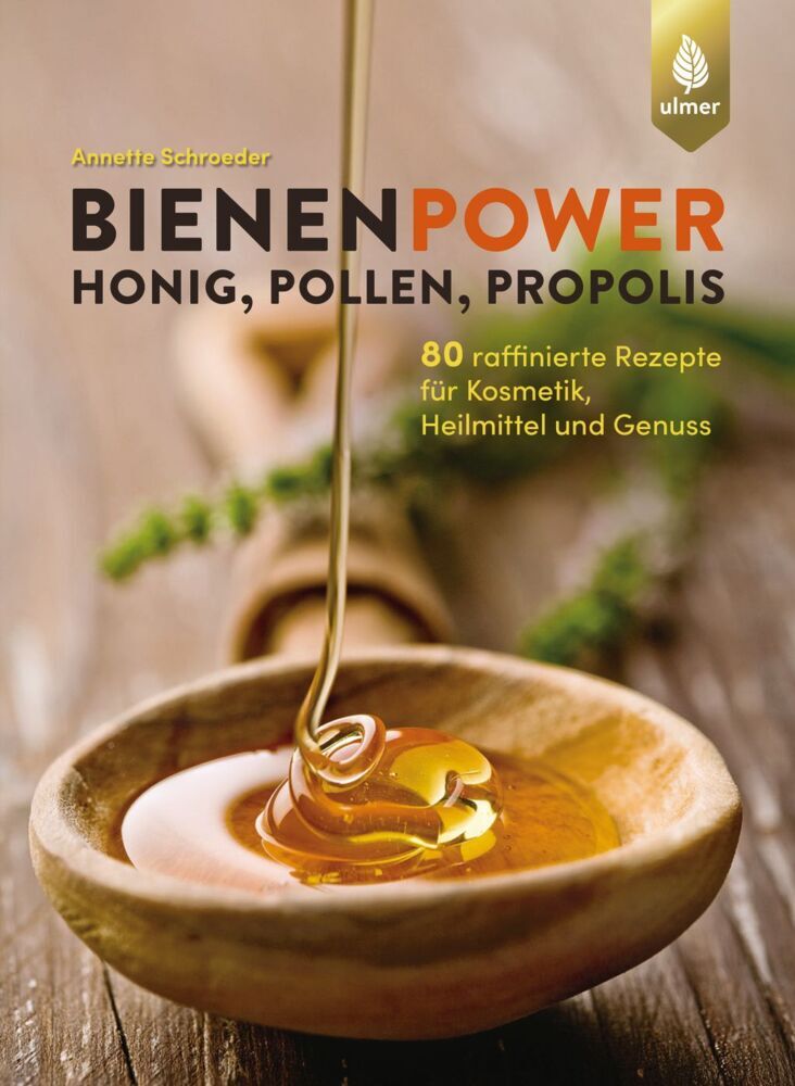 Bienenpower - Honig, Pollen, Propolis (Annette Schroeder)