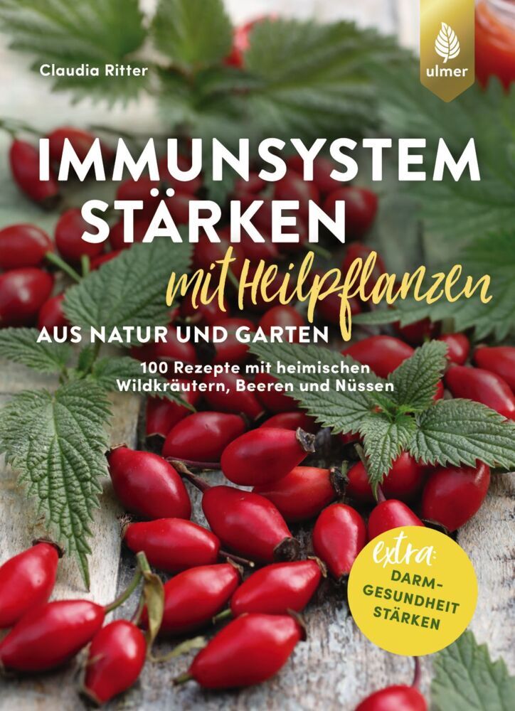 Immunsystem stärken mit Heilpflanzen aus Natur und Garten (Claudia Ritter)