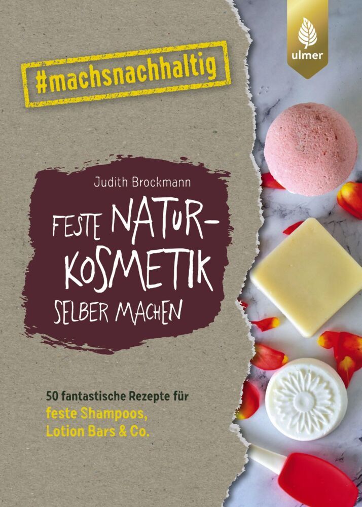 Feste Naturkosmetik selber machen (Judith Brockmann)