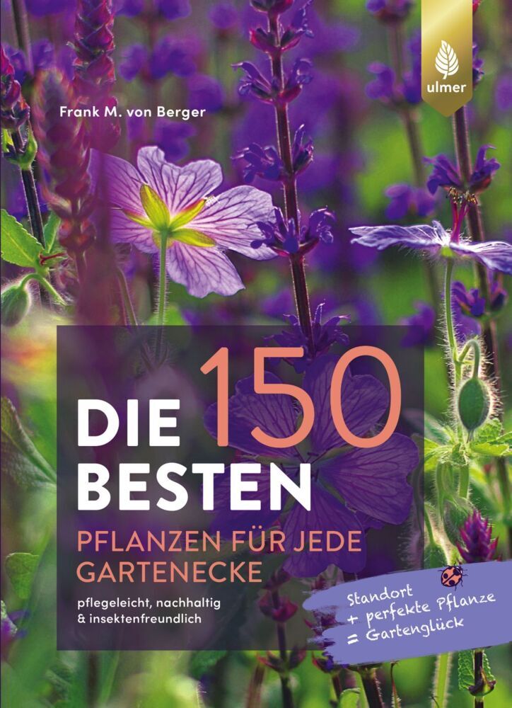 Die 150 BESTEN Pflanzen für jede Gartenecke (Frank Michael Von Berger)