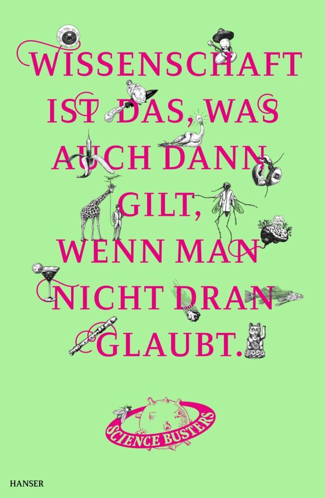 Wissenschaft ist das, was auch dann gilt, wenn man nicht dran glaubt (Science Busters)