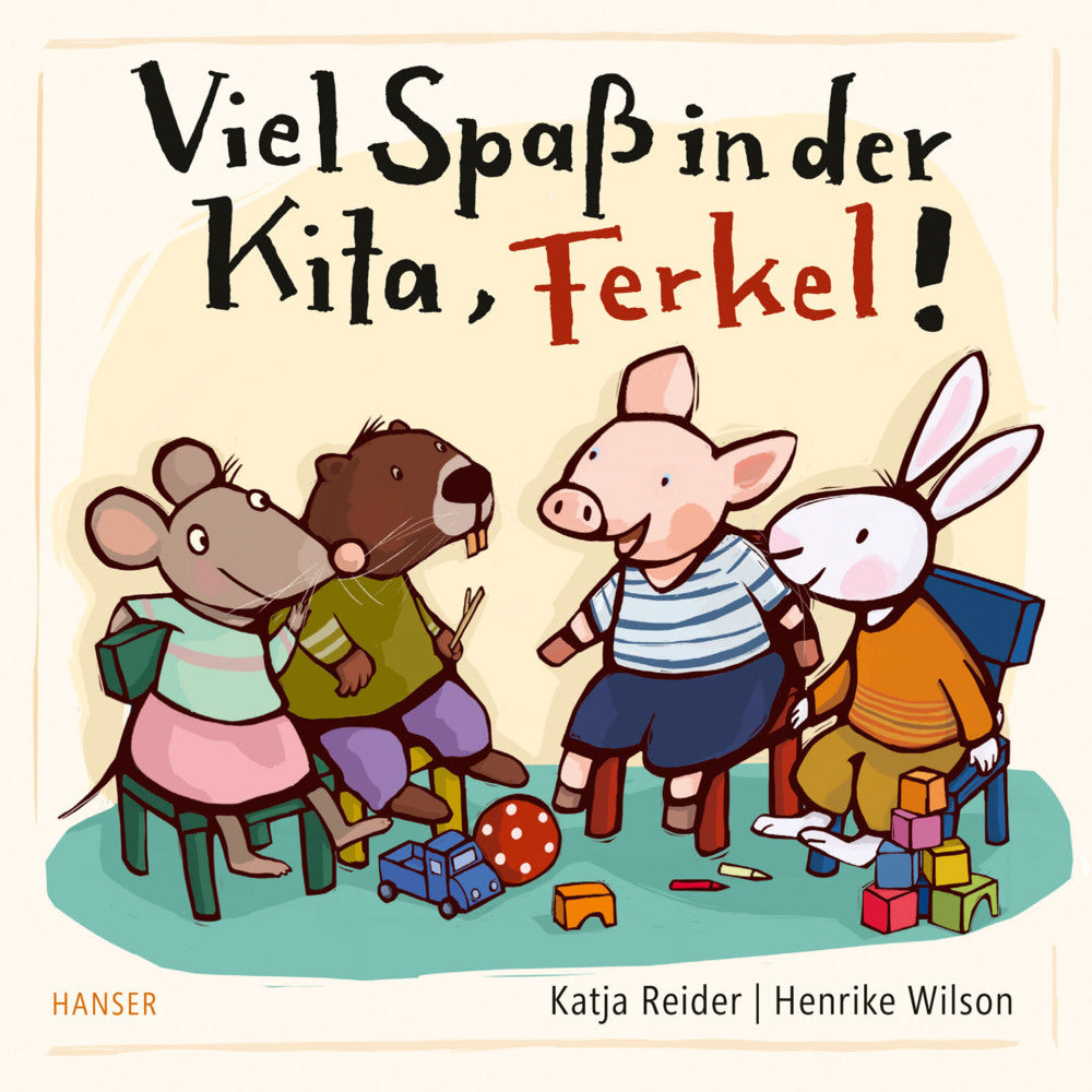 Viel Spaß in der Kita, Ferkel! (Katja Reider)