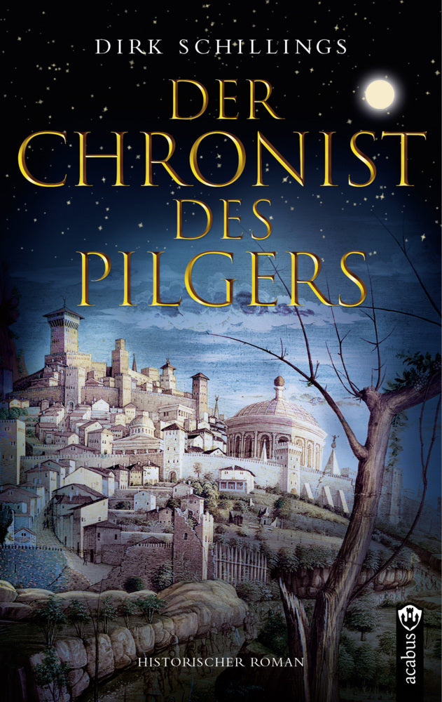 Der Chronist des Pilgers. Historischer Roman (Dirk Schillings)
