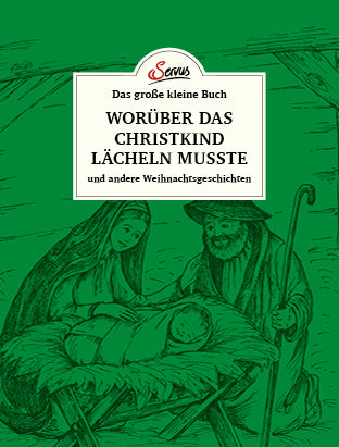 Das große kleine Buch: Worüber das Christkind lächeln musste (Karl Heinrich Waggerl)