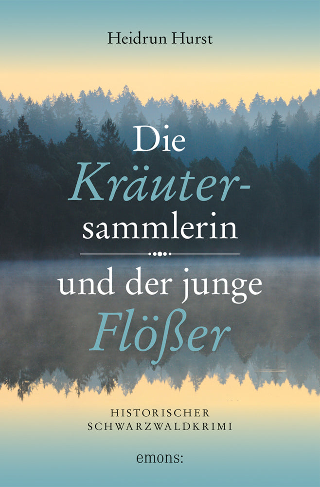 Die Kräutersammlerin und der junge Flößer (Heidrun Hurst)