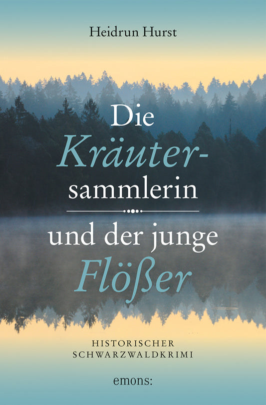 Die Kräutersammlerin und der junge Flößer (Heidrun Hurst)