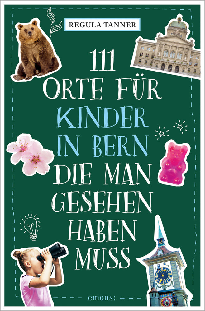 111 Orte für Kinder in Bern, die man gesehen haben muss (Regula Tanner)