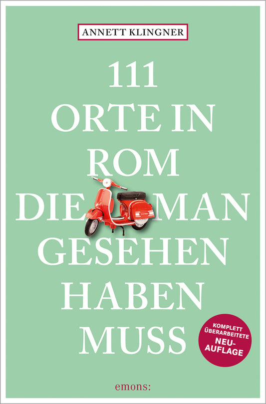 111 Orte in Rom, die man gesehen haben muss (Annett Klingner)