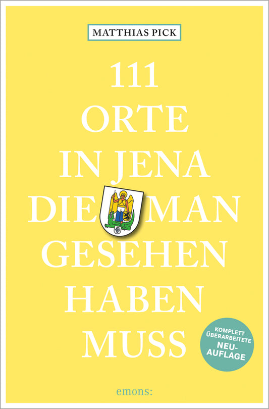 111 Orte in Jena, die man gesehen haben muss (Matthias Pick)