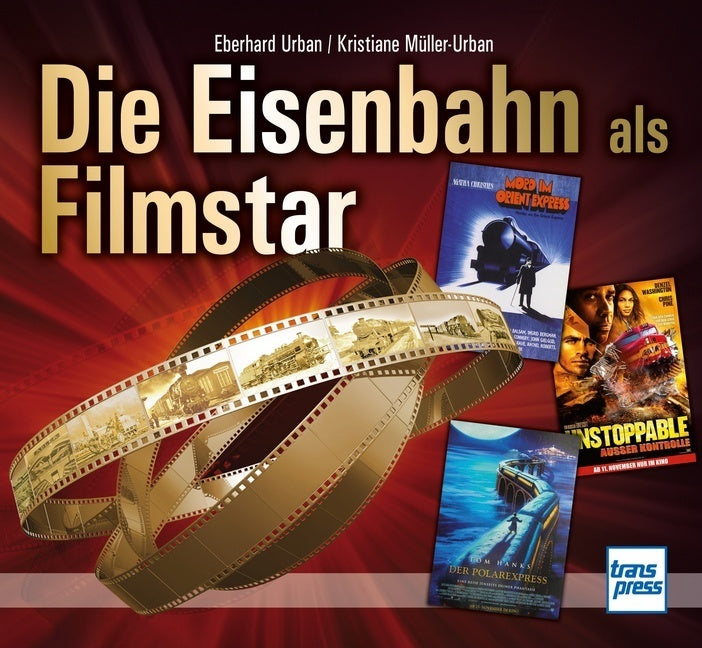 Die Eisenbahn als Filmstar (Eberhard Urban)