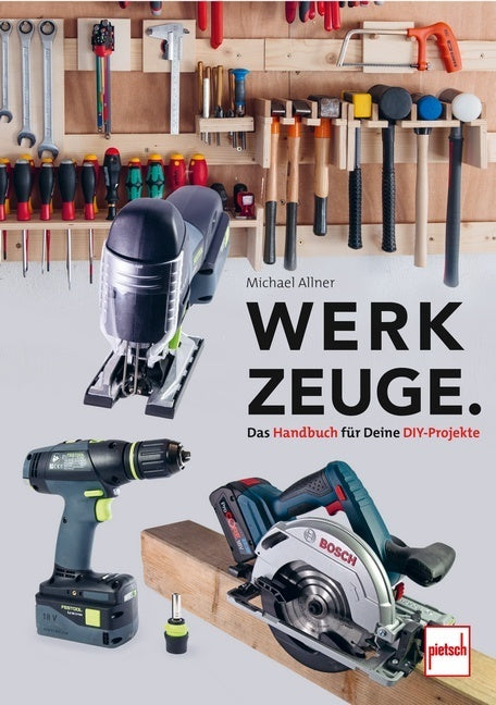 Werkzeuge. Das Handbuch für Deine DIY-Projekte (Michael Allner)