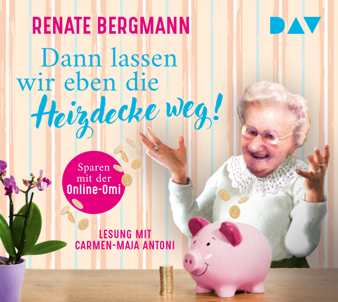 Dann lassen wir eben die Heizdecke weg! Sparen mit der Online-Omi, 2 Audio-CD (Renate Bergmann)