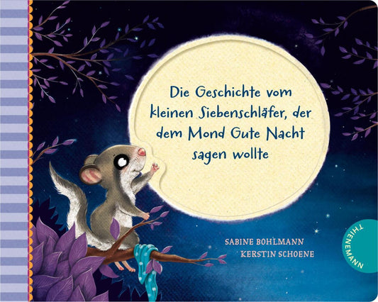 Der kleine Siebenschläfer 6: Die Geschichte vom kleinen Siebenschläfer, der dem Mond Gute Nacht sagen wollte (Sabine Bohlmann)