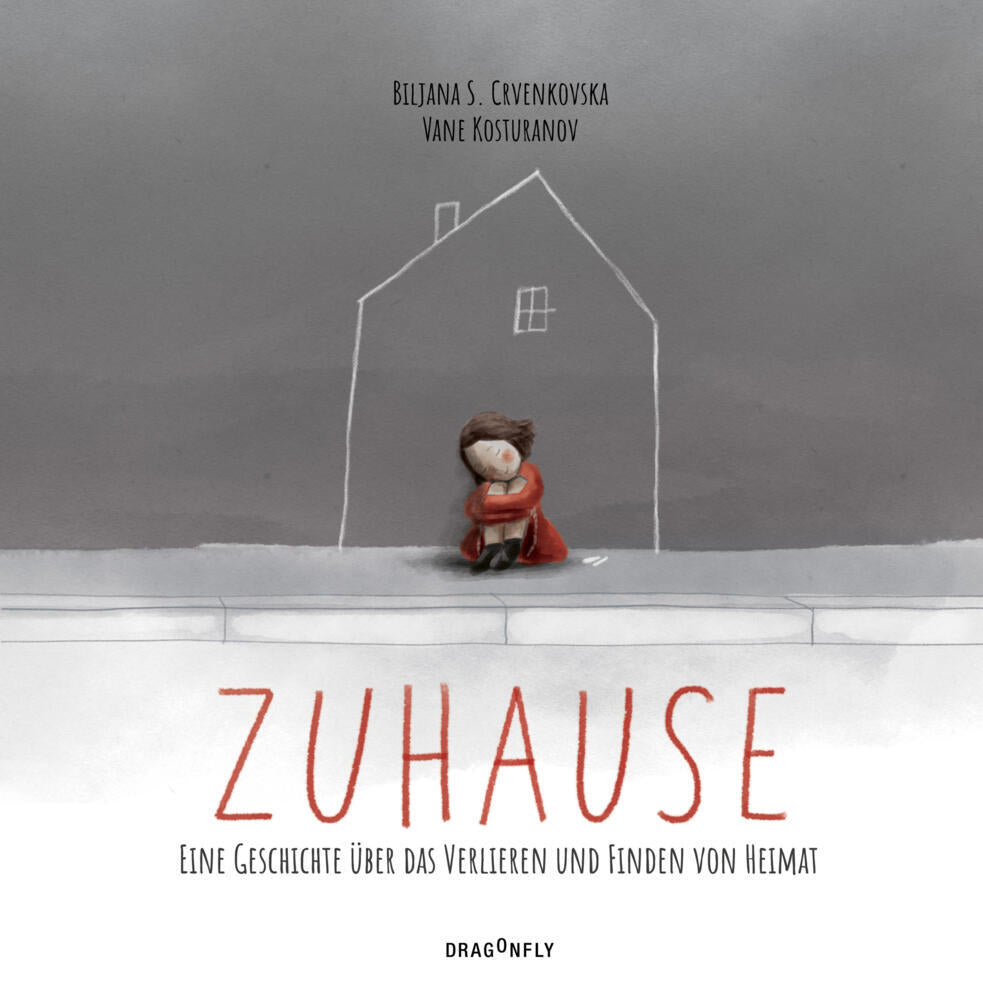 Zuhause - Eine Geschichte über das Verlieren und Finden von Heimat (Biljana S. Crvenkovska)
