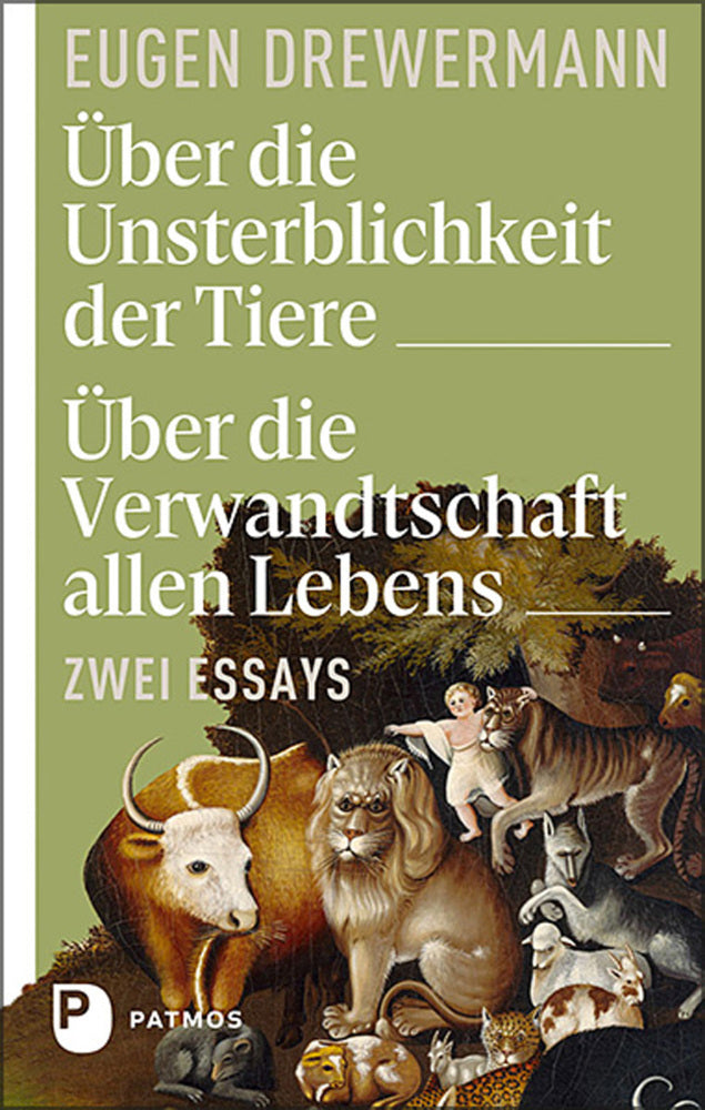 Über die Unsterblichkeit der Tiere. Über die Verwandtschaft allen Lebens (Eugen Drewermann)