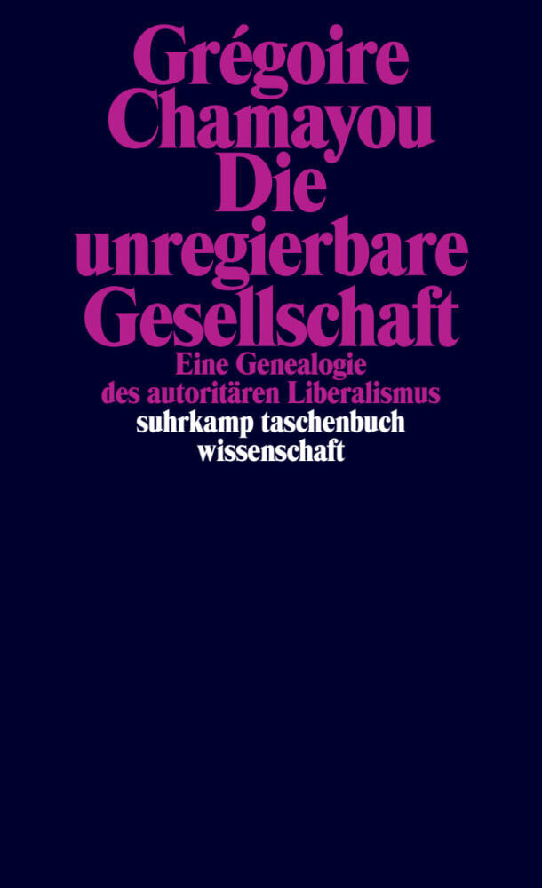 Die unregierbare Gesellschaft (Grégoire Chamayou)