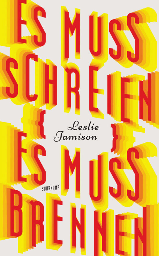 Es muss schreien, es muss brennen (Leslie Jamison)