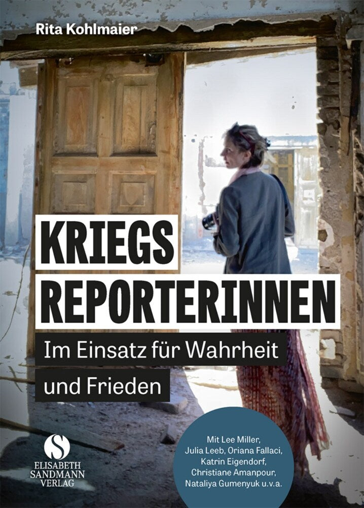 Kriegsreporterinnen - Im Einsatz für Wahrheit und Frieden (Rita Kohlmaier)