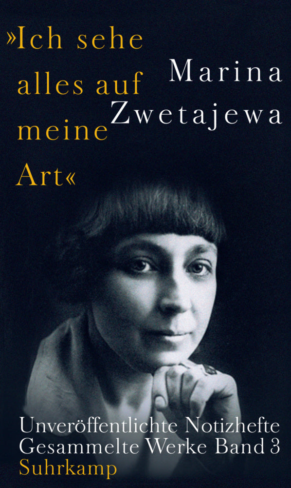Ausgewählte Werke:. »Ich sehe alles auf meine Art« (Marina Zwetajewa)