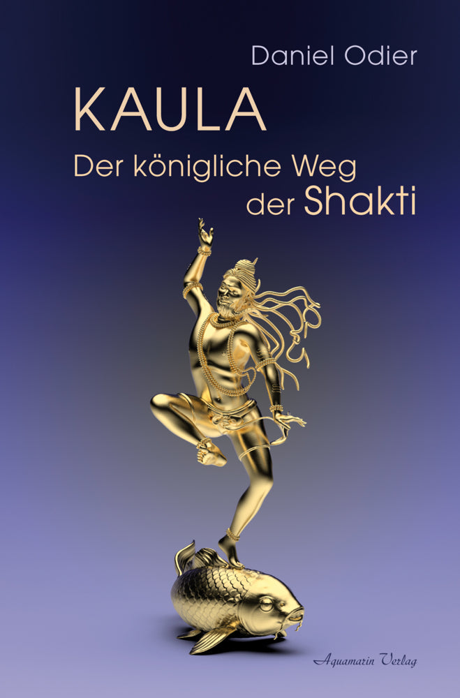 Kaula - Der königliche Weg der Shakti (Daniel Odier)
